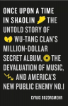 Once Upon a Time in Shaolin: The Untold Story of Wu-Tang Clan's Million-Dollar Secret Album, the Devaluation of Music, and America's New Public Enemy No. 1, No. 1
