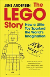 The Lego Story How a Little Toy Sparked the World's Imagination