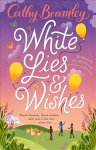 White Lies and Wishes: A funny and heartwarming rom-com from the Sunday Times bestselling author of The Summer that Changed Us