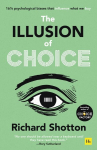 Illusion of Choice: 16 1/2 psychological biases that influence what we buy