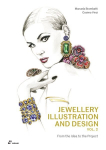 Jewellery Illustration and Design, Vol.2: From the Idea to the Project: From the Idea to the Project