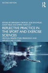 Reflective Practice in the Sport and Exercise Sciences: Critical Perspectives, Pedagogy, and Applied Case Studies 2nd edition