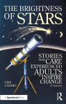 Brightness of Stars: Stories from Care Experienced Adults to Inspire Change: Stories from Care Experienced Adults to Inspire Change 3rd edition