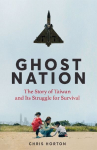 Ghost Nation: The Story of Taiwan and Its Struggle for Survival, Ghost Nation: The Story of Taiwan and Its Struggle for Survival