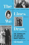 The Lines We Draw: The Journalist, the Jew and an Argument about Identity, The Lines We Draw: The Journalist, the Jew and an Argument about Identity