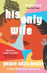 His Only Wife : A Reese's Book Club Pick - 'Bursting with warmth, humour, and richly drawn character