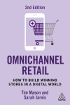 Omnichannel Retail: How to Build Winning Stores in a Digital World 2nd Revised edition