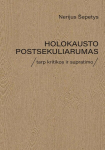 Holokausto postsekuliarumas. Tarp kritikos ir supratimo