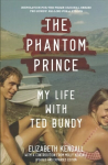 Phantom Prince: My Life with Ted Bundy, Updated and Expanded Edition