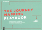 Journey Mapping Playbook: A Practical Guide to Preparing, Facilitating and Unlocking the Value of Customer Journey Mapping