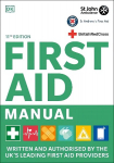 First Aid Manual 11th Edition: Written and Authorised by the UK's Leading First Aid Providers 11th edition