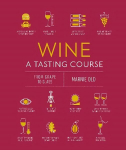 Wine A Tasting Course: From Grape to Glass