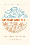 Misconceiving Merit: Paradoxes of Excellence and Devotion in Academic Science and Engineering