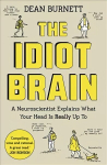 Idiot Brain: A Neuroscientist Explains What Your Head is Really Up To Main