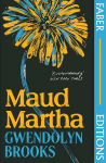 Maud Martha (Faber Editions): 'I loved it and want everyone to read this lost literary treasure.' Bernardine Evaristo Main