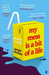 My Mess Is a Bit of a Life: Adventures in Anxiety Main