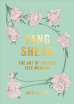 Yang Sheng: The Art of Chinese Self-Healing