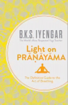 Light on Pranayama: The Definitive Guide to the Art of Breathing ePub edition