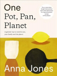One: Pot, Pan, Planet: A Greener Way to Cook for You, Your Family and the Planet edition