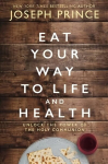Eat Your Way to Life and Health: Unlock the Power of the Holy Communion ITPE Edition
