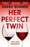 Her Perfect Twin: Skilfully plotted, full of twists and turns, this is THE must-read can't-look-away thriller of 2022