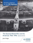 Access to History for the IB Diploma: The Second World War and the Americas 1933-1945 Second Edition 2nd Revised edition