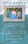 Among the Eunuchs: A Muslim Transgender Journey
