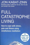Full Catastrophe Living, Revised Edition: How to cope with stress, pain and illness using mindfulness meditation Digital original