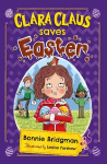 Clara Claus Saves Easter (Clara Claus Series): The perfect Easter adventure for readers 7plus