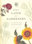 RHS Latin for Gardeners: More than 1,500 Essential Plant Names and the Secrets They Contain