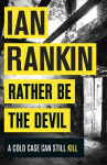 Rather Be the Devil: From the iconic #1 bestselling author of A Song For The Dark Times
