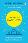 Key to Happiness: How to Find Purpose by Unlocking the Secrets of the World's Happiest People