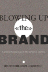 Blowing Up the Brand: Critical Perspectives on Promotional Culture New edition, 21