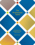 Arabesque Table: Contemporary Recipes from the Arab World