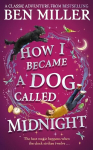 How I Became a Dog Called Midnight: The brand new magical adventure from the bestselling author of The Day I Fell Into a Fairytale