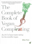Complete Book of Vegan Compleating: An A-Z of Zero-Waste Eating For the Mindful Vegan 0th New edition