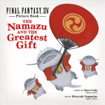 Final Fantasy Xiv Picture Book: The Namazu And The Greatest Gift: The Namazu and the Greatest Gift