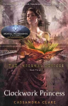Infernal Devices 3: Clockwork Princess: Clockwork Princess