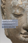 Mindfulness in Early Buddhism: Characteristics and Functions Annotated edition