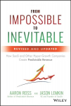From Impossible to Inevitable: How SaaS and Other Hyper-Growth Companies Create Predictable Revenue 2nd Edition