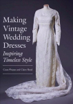 Knyga Making Vintage Wedding Dresses: Inspiring Timeless Style