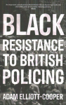 Black Resistance to British Policing