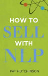 How to sell with NLP: The Powerful Way to Guarantee Your Sales Success