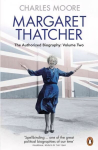 Margaret Thatcher: The Authorized Biography, Volume Two: Everything She Wants, Volume Two, The Authorized Biography : Everything She Wants