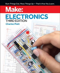 Make: Electronics, 3e: Learning by Discovery: A hands-on primer for the new electronics enthusiast 3rd New edition