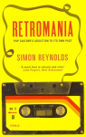 Retromania: Pop Culture's Addiction to its Own Past Main