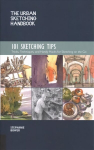 Urban Sketching Handbook 101 Sketching Tips: Tricks, Techniques, and Handy Hacks for Sketching on the Go, Volume 8