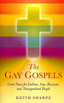Gay Gospels, The - Good News for Lesbian, Gay, Bisexual, and Transgendered People: Good News for Lesbian, Gay, Bisexual, and Transgendered People