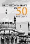 Brighton & Hove in 50 Buildings UK ed.