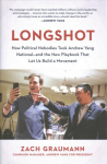 Longshot: How Political Nobodies Took Andrew Yang National--and the New Playbook That Let Us Build a Movement